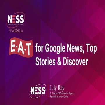 NESS 2021 - E-A-T for Google News, Top Stories & Discover, from Lily Ray
