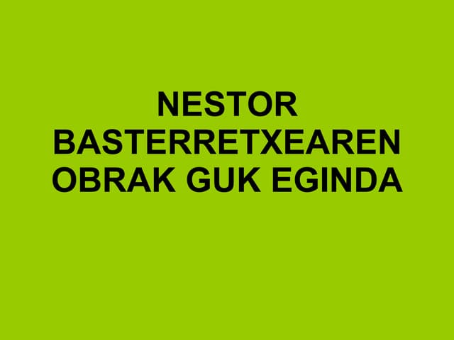 Nestor basterretxearen obrak guk eg...