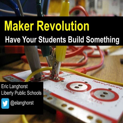 NETA 2014 - Maker Revolution, Have Your Students MAKE Something