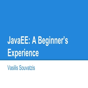 Netbeans Day Athens Presentation - JavaEE: A Beginner's Experience