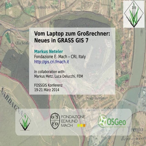 Vom Laptop zum Großrechner: Neues in GRASS GIS 7