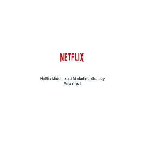 Netflix Middle East Marketing Strategy by Mena Yousef