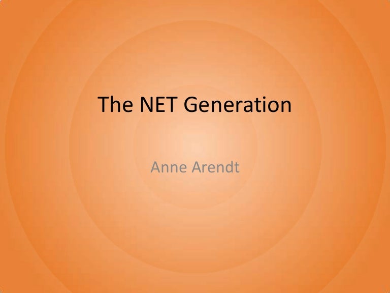 The NET Generation (Generation Next, Gen Y, Generation Y, Millenials)