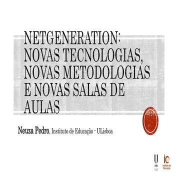 Netgeneration: novas tecnologias, novas metodologias, novos espaços