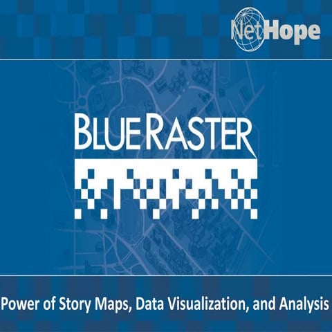 The Power of Story Maps, Data Visualization, and Analysis: NetHope and Blue R...