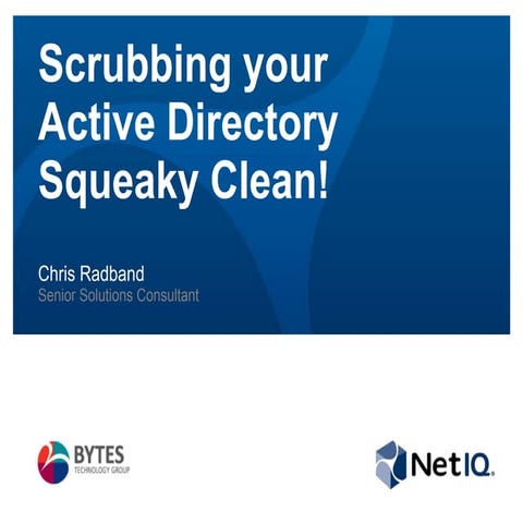 Scrubbing Your Active Directory Squeaky Clean