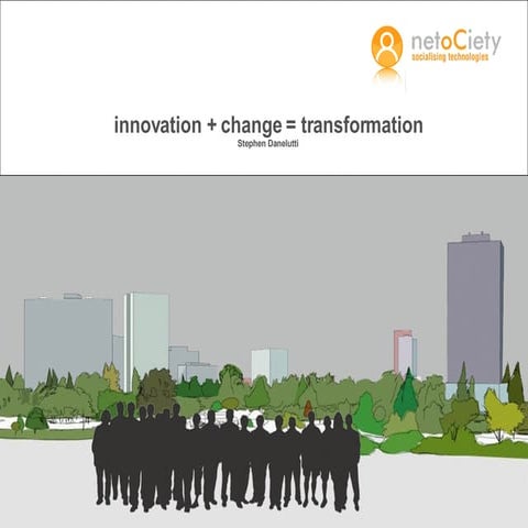 Innovation+Change=Transformation