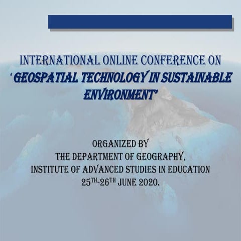 International Online Conference on ‘ Geospatial Technology in Sustainable Env...