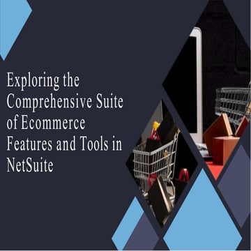 A Deep Dive into NetSuite Ecommerce Features and Tools