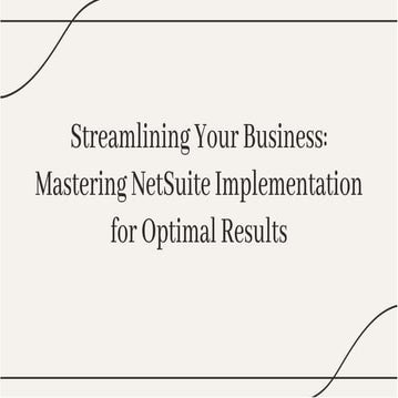 NetSuite Implementation: Key Steps to Optimizing Your Business