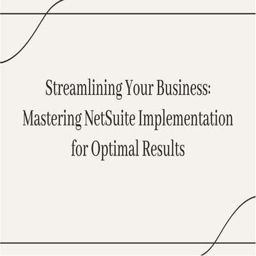 NetSuite Implementation: Key Steps to Optimizing Your Business