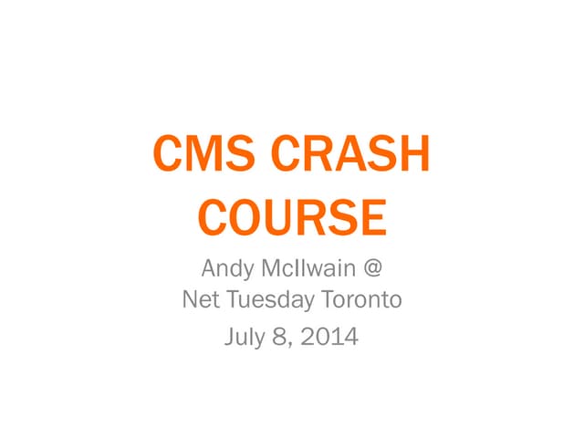 CMS Crash Course!