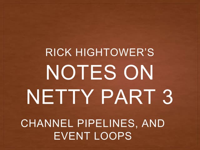 Netty Notes Part 3 - Channel Pipeline and EventLoops