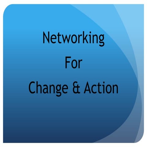 Networking for Change and Action