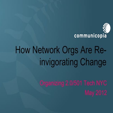 Networkorgsreinvigoratesocialchangemay2012 120503062247-phpapp02