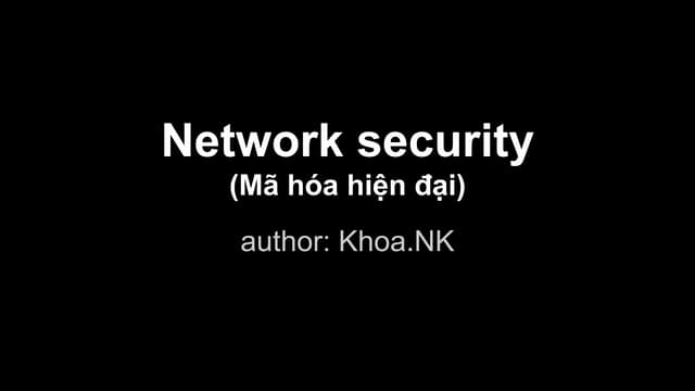Network security (Mã hóa hiện đại)