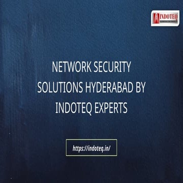 Network Security Solutions Hyderabad by Indoteq Experts | PPTX