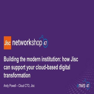 Building the modern institution: how Jisc can support your cloud-based digita...