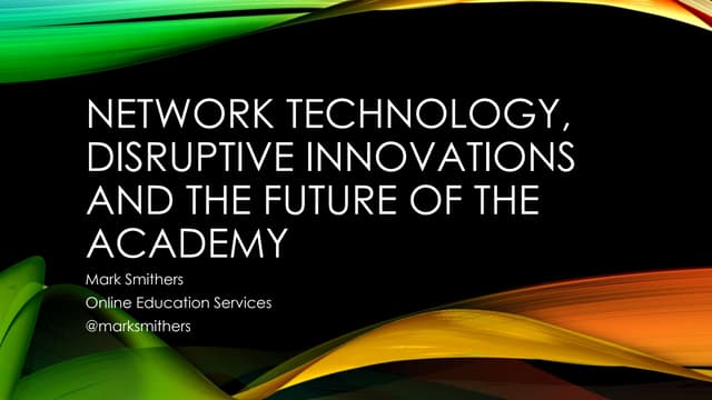 Network technology, disruptive innovation and the future