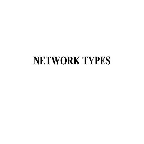 A deeper description on various Network Types | PPTX