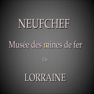 Neufchef musee des mines de fer de ...