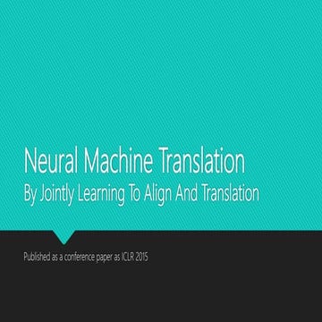Neural machine translation by jointly learning to align and translate | PPT