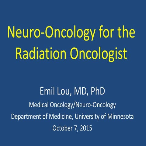 Neuro-oncology for the Radiation Oncologist - Part 2 - October 2015