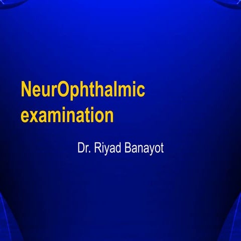 Neuro-Ophthalmic examination by Riyad Banayot.pptx