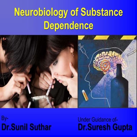 Neurobiology of substance dependence