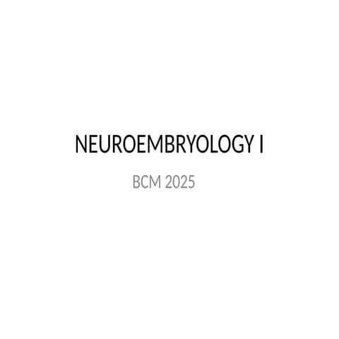 Neuroembryology I BCM 2025.pptx neurobiology
