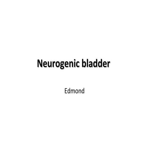 Neurogenic bladder [Dr. Edmond Wong]