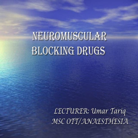 Neuromuscular blocking drugs(umar tariq)