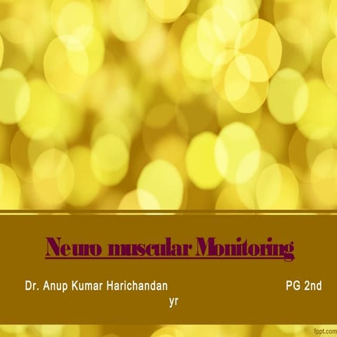 Neuro muscular monitoring