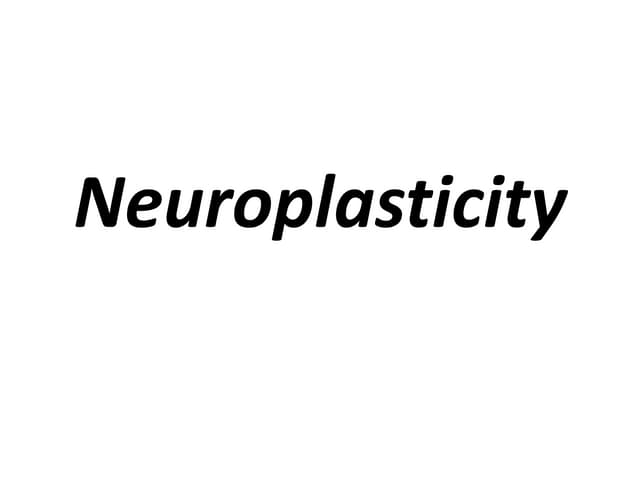 Neuroplasticity.pptx