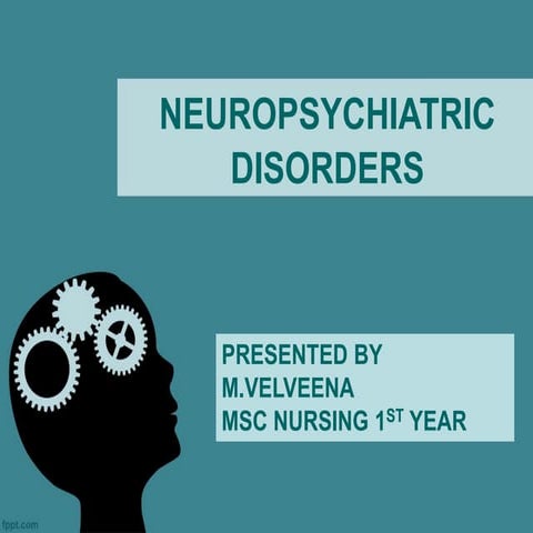 NEUROPSYCHIATRIC DISORDERS BY VELVEENA M