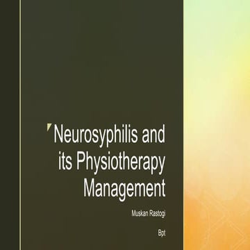 Neurosyphilis and its physiotherapy management @Dr.Muskan Rastogi (PT) BPT,MP...