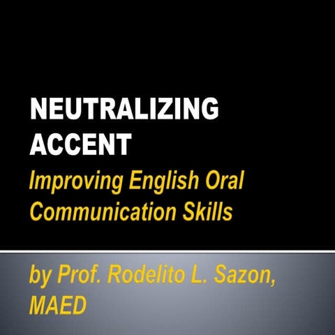Neutralizing accent  1.29.18 by Prof Sazon