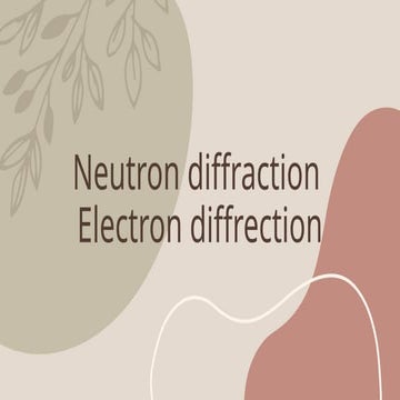 Electron diffraction and Neutron diffraction | PPTX