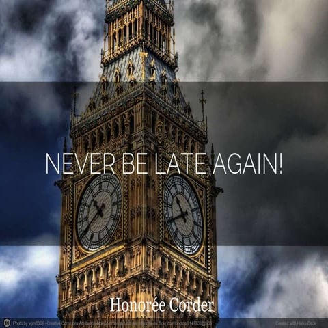 Never Be Late Again!