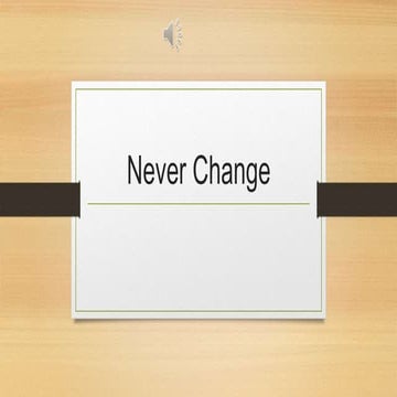 Never change