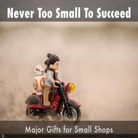 Never Too Small To Succeed: Major Gifts for Small Shops