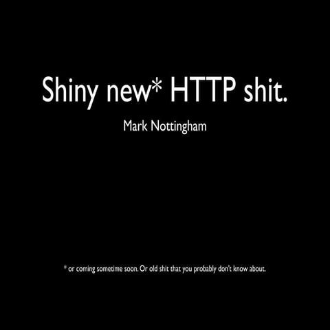 Shiny New HTTP Shit