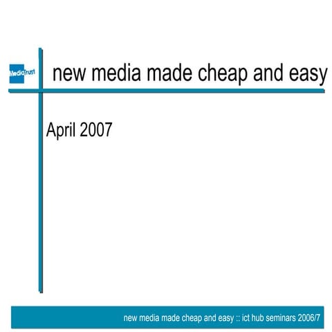 New Media Made Cheap and Easy