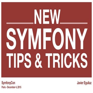 New Symfony Tips & Tricks (SymfonyC...