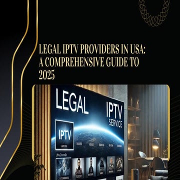Top Legal IPTV Providers in the USA for 2025: Ultimate Guide to Streaming Ser...