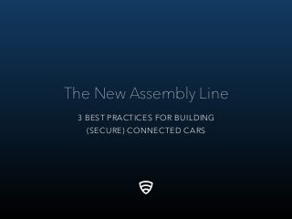 The New Assembly Line: 3 Best Practices for Building (Secure) Connected Cars
