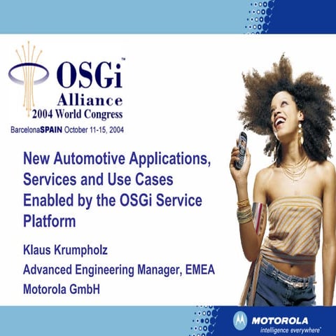 New Automotive Applications, Services and Use Cases Enabled by the OSGi Servi...