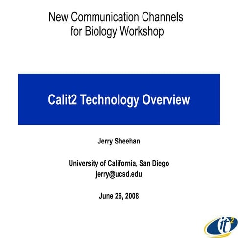 Calit2 Technology Overview for New Channels for Bio Com