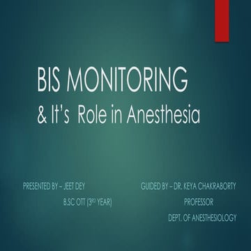 BIS Monitoring and It's Role in Anesthesia - Jeet Dey.pptx