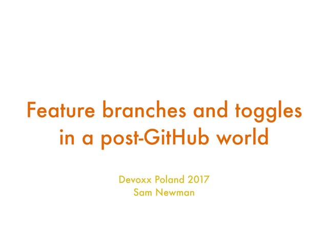 Feature Branches And Toggles In A Post-GitHub World